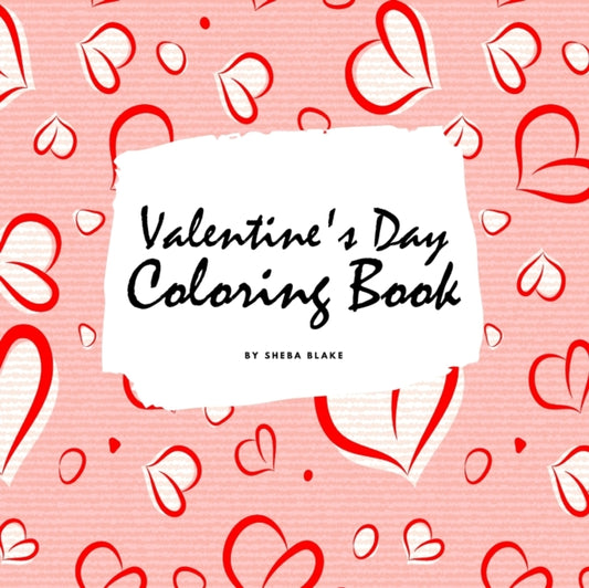 Valentine's Day Coloring Book for Teens and Young Adults (8.5x8.5 Coloring Book / Activity Book)
