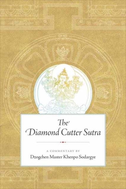 Diamond Cutter Sutra: A Commentary by Dzogchen Master Khenpo Sodargye