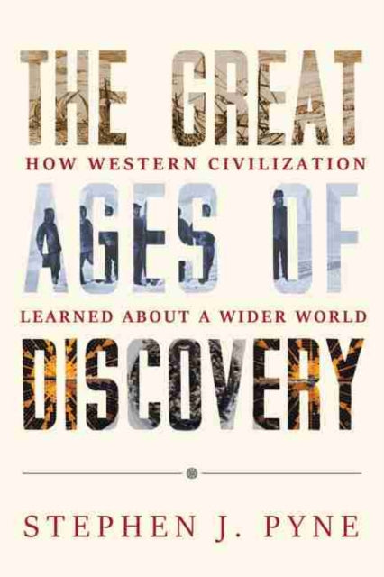 Great Ages of Discovery: How Western Civilization Learned About a Wider World