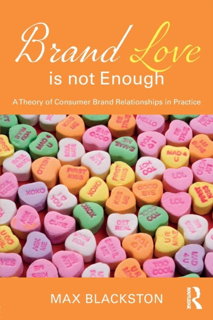 Brand Love is not Enough: A Theory of Consumer Brand Relationships in Practice