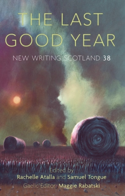 Last Good Year: New Writing Scotland 38