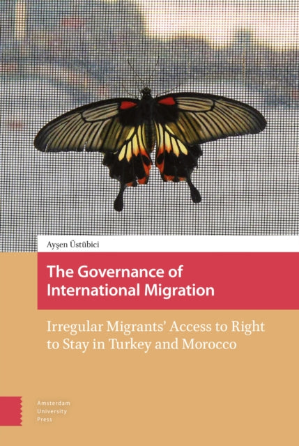 Governance of International Migration: Irregular Migrants' Access to Right to Stay in Turkey and Morocco