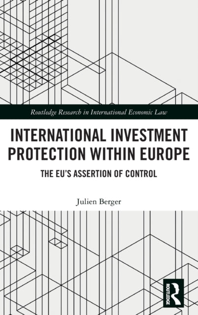 International Investment Protection within Europe: The EU's Assertion of Control
