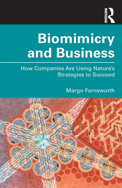 Biomimicry and Business: How Companies Are Using Nature's Strategies to Succeed