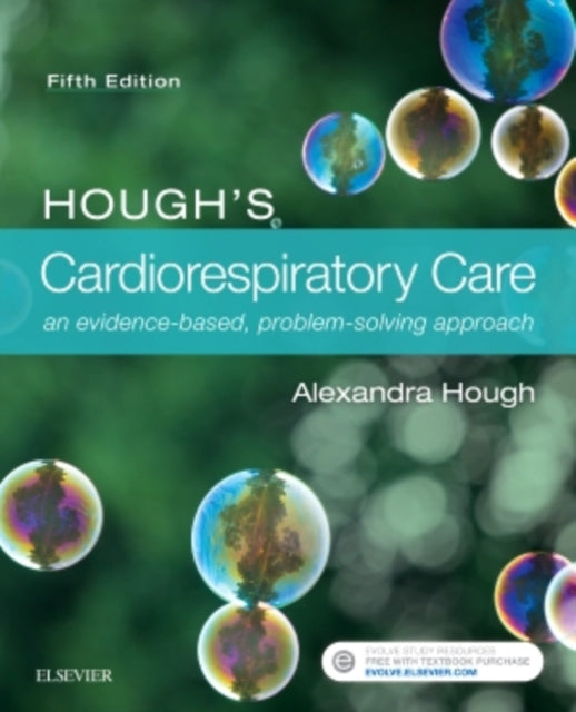 Hough's Cardiorespiratory Care: an evidence-based, problem-solving approach