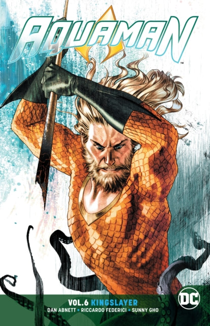 Aquaman Volume 6: Kingslayer