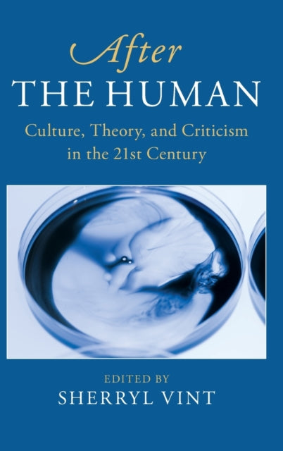 After the Human: Culture, Theory and Criticism in the 21st Century