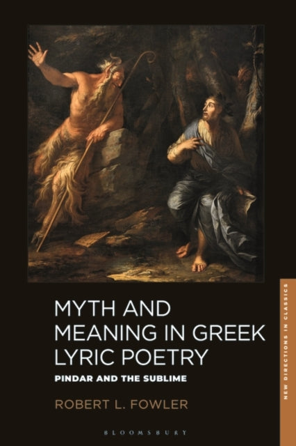 Myth and Meaning in Greek Lyric Poetry: Pindar and the Sublime