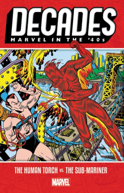 Decades: Marvel In The 40s - The Human Torch Vs. The Sub-mariner