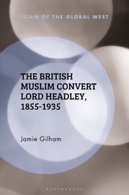 British Muslim Convert Lord Headley, 1855-1935