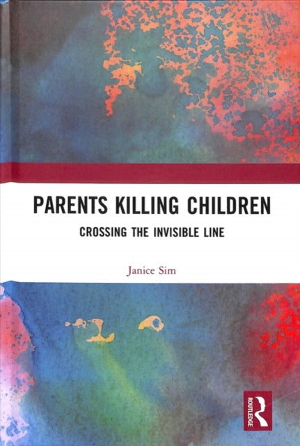 Parents Killing Children: Crossing the Invisible Line