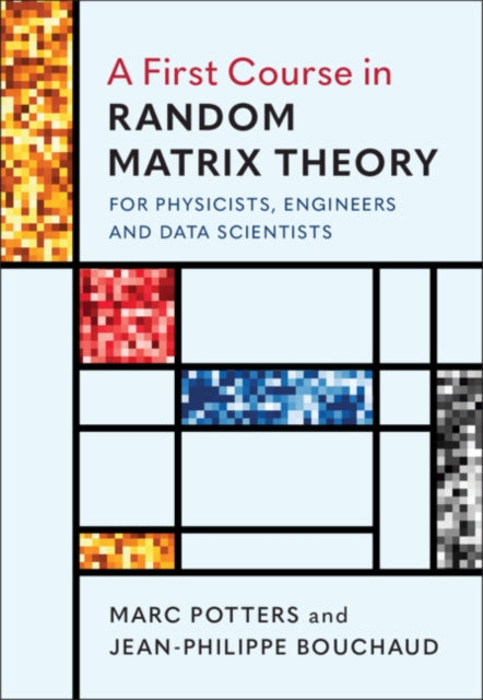 First Course in Random Matrix Theory: for Physicists, Engineers and Data Scientists