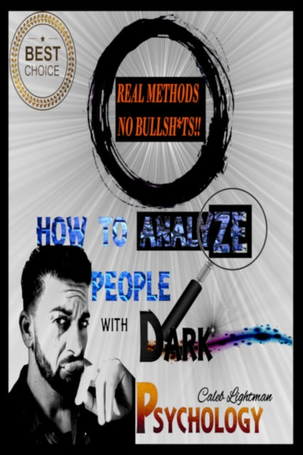 How to Analyze People with Dark Psychology: Learn the Subtle Art of Manipulating and Influencing People, and Use These Mental Keys to Read Them and Get Desired Behaviors from Them Rapidly