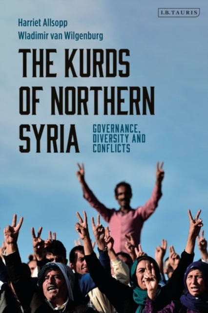 Kurds of Northern Syria: Governance, Diversity and Conflicts