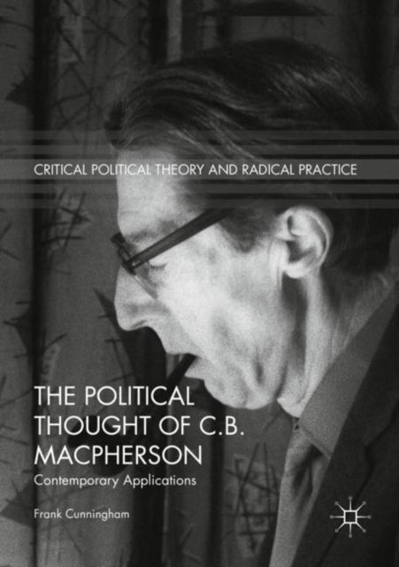 Political Thought of C.B. Macpherson: Contemporary Applications
