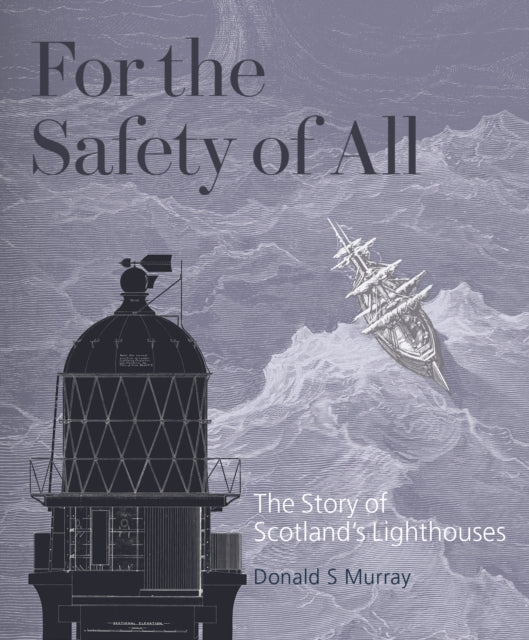 For the Safety of All: A Story of Scotland's Lighthouses
