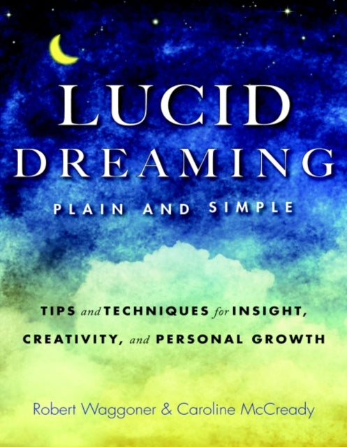 Lucid Dreaming, Plain and Simple: Tips and Techniques for Insight, Creativity, and Personal Growth