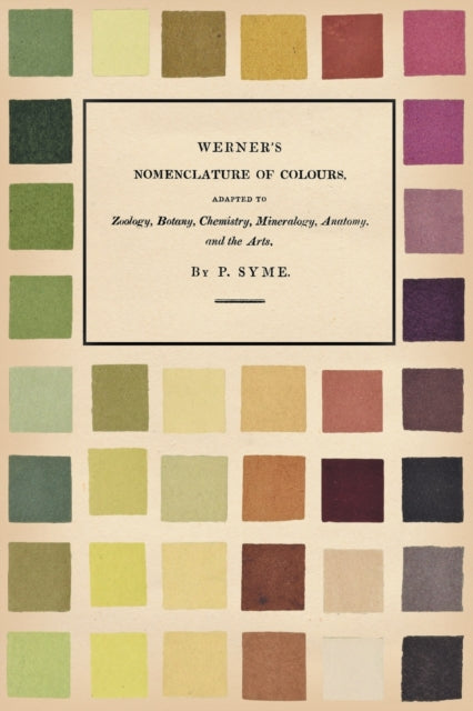 Werner's Nomenclature of Colours - Adapted to Zoology, Botany, Chemistry, Mineralogy