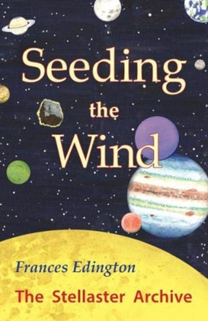 Seeding the Wind: The Stellaster Archive Volume 2