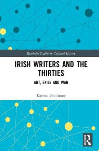 Irish Writers and the Thirties: Art, Exile and War