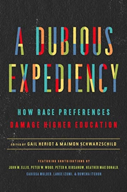Dubious Expediency: How Race Preferences Damage Higher Education