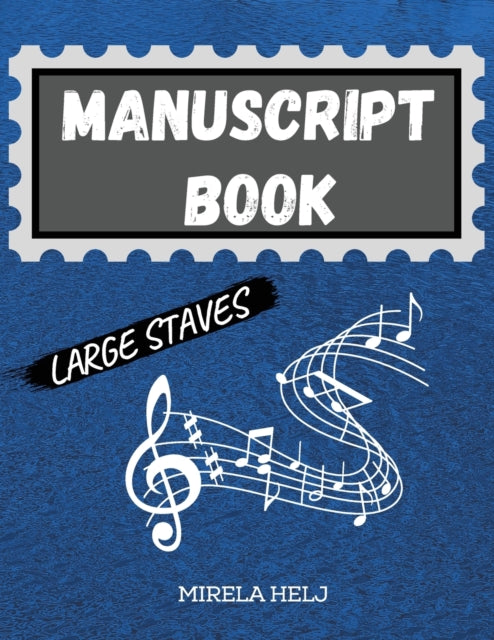 Manuscript Book Large Staves: Great Music Writing Notebook Wide Staff, Blank Sheet Music Notebook!