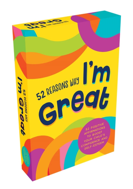 52 Reasons Why I'm Great: Positive Affirmations to Boost Your Child's Confidence and Self-Esteem