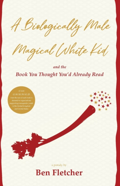 Biologically Male Magical White Kid: and the Book You Thought You'd Already Read