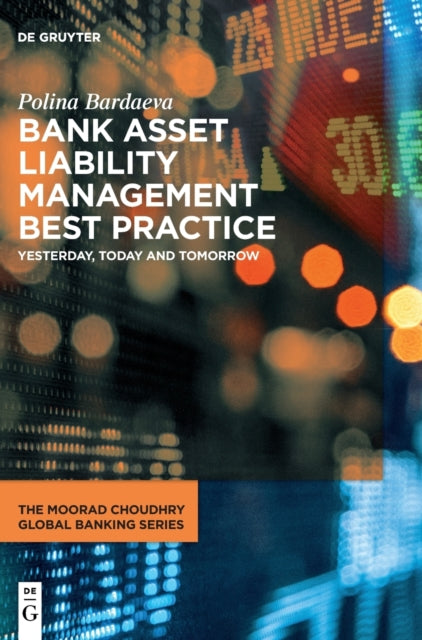 Bank Asset Liability Management Best Practice: Yesterday, Today and Tomorrow