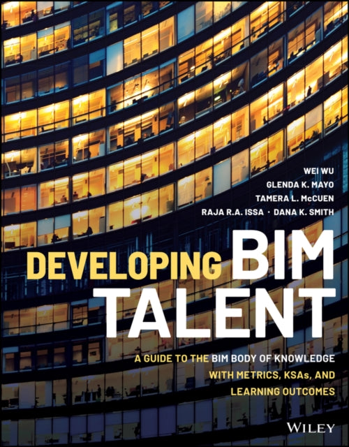 Developing BIM Talent: A Guide to the BIM Body of Knowledge with Metrics, KSAs, and Learning Outcomes