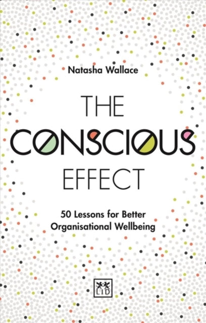 Conscious Effect: 50 Lessons for Better Organizational Wellbeing