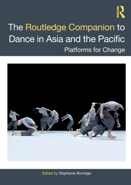 Routledge Companion to Dance in Asia and the Pacific: Platforms for Change