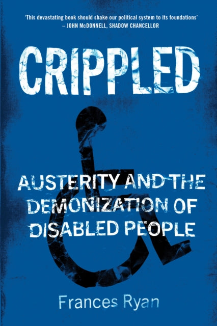 Crippled: Austerity and the Demonization of Disabled People