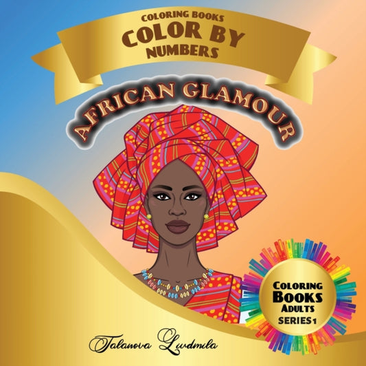 African Glamour Coloring Book - Color by Numbers Adults: Color By Number Coloring Book for Adults of African Womens. Adult Color By Number Coloring Books for relaxation
