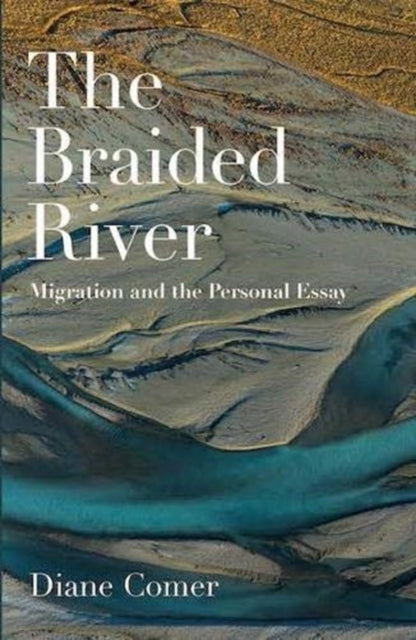 Braided River: Migration and the Personal Essay