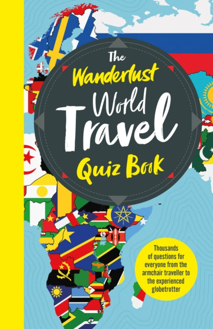 Wanderlust World Travel Quiz Book: Thousands of Trivia Questions to Test Globe-Trotters