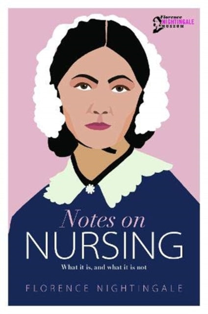 Notes on Nursing: What it is, and what it is not