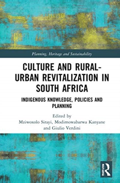 Culture and Rural-Urban Revitalisation in South Africa: Indigenous Knowledge, Policies, and Planning