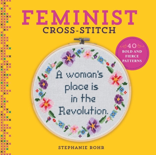 Feminist Cross-Stitch: 40 Bold and Fierce Patterns