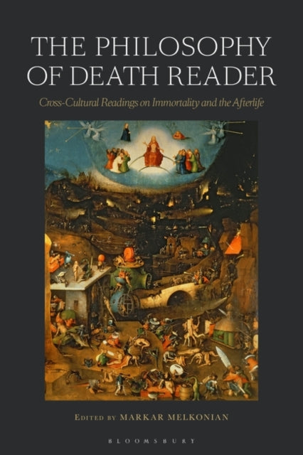 Philosophy of Death Reader: Cross-Cultural Readings on Immortality and the Afterlife