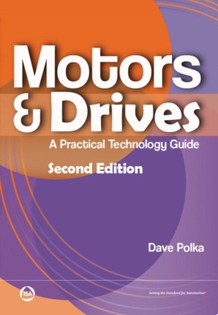 Motors & Drives: A Practical Technology Guide
