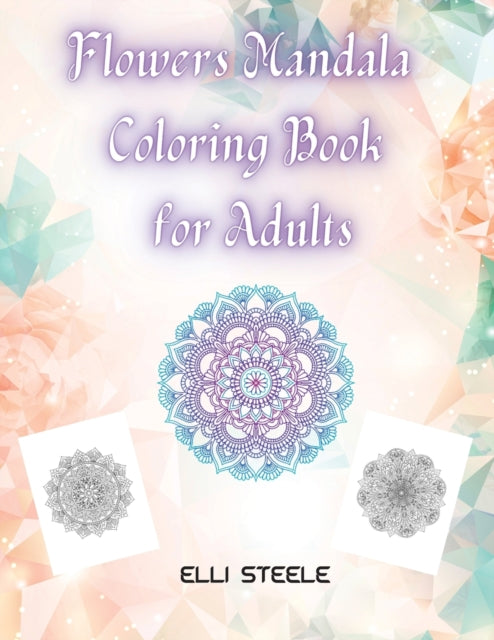 Flowers Mandala Coloring Book for Adults: Awesome Flowers Mandala Adult Coloring Book Stress Relieving
