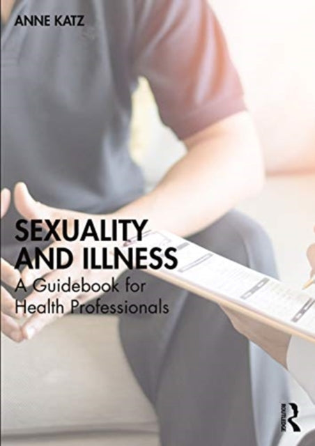 Sexuality and Illness: A Guidebook for Health Professionals
