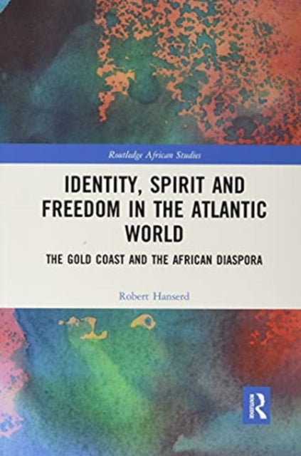 Identity, Spirit and Freedom in the Atlantic World: The Gold Coast and the African Diaspora