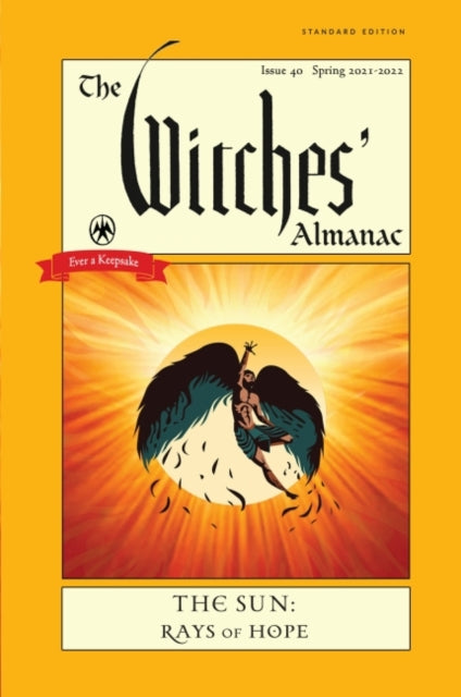 Witches' Almanac 2021: Issue 40, Spring 2021 to Spring 2022 the Sun - Rays of Hope