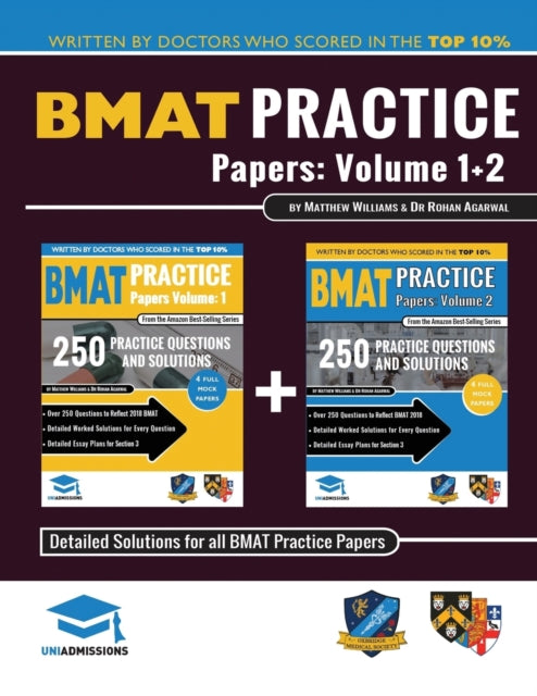 BMAT Practice Papers Volume 1 + 2: Over 500 practice questions accurately reflecting the 2018 BMAT test. Fully worked solutions to every question and detailed essay plans. 8 authentic BMAT Papers to work through, BMAT, 2018 Edition, UniAdmissions