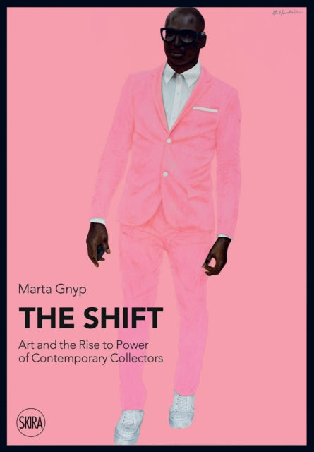 Shift: Art and the Rise to Power of Contemporary Collectors