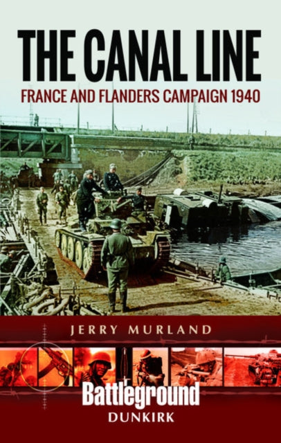 Canal Line 1940: The Dunkirk Campaign