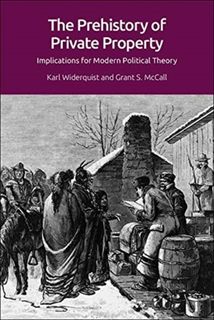Prehistory of Private Property: Implications for Modern Political Theory