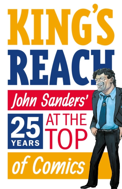 King's Reach: John Sanders' Twenty-Five Years at the Top of Comics